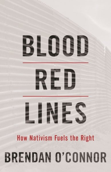 Blood Red Lines: How Nativism Fuels the Right cover