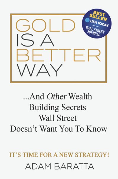 Gold Is A Better Way: And Other Wealth Building Secrets Wall Street Doesn't Want You To Know cover