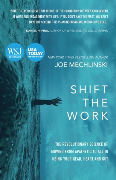Shift the Work: The Revolutionary Science of Moving From Apathetic to All in Using Your Head, Heart and Gut cover