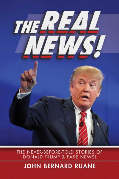 The Real News!: The Never-Before-Told Stories of Donald Trump & Fake News! cover