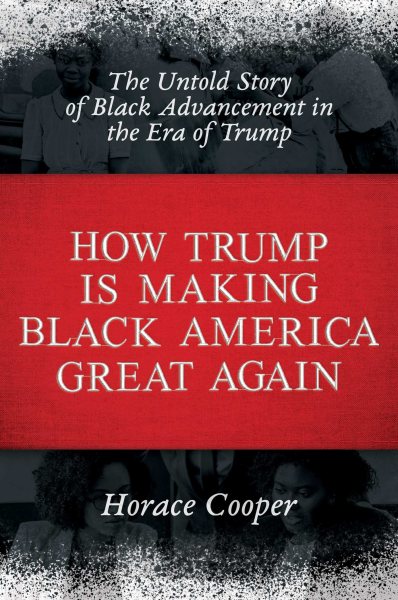 How Trump is Making Black America Great Again: The Untold Story of Black Advancement in the Era of Trump cover