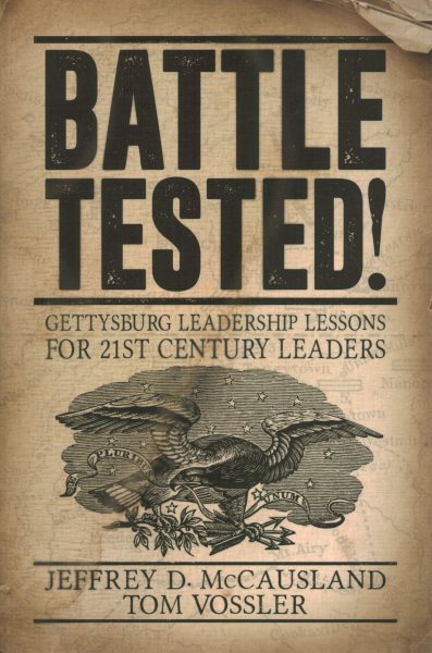 Battle Tested!: Gettysburg Leadership Lessons for 21st Century Leaders cover
