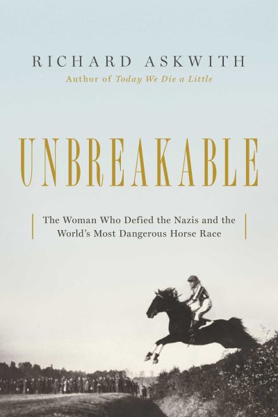 Unbreakable: The Woman Who Defied the Nazis in the World's Most Dangerous Horse Race cover