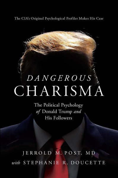 Dangerous Charisma: The Political Psychology of Donald Trump and His Followers cover