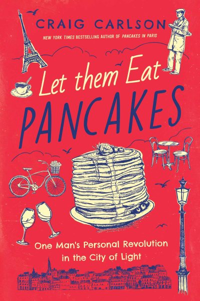 Let Them Eat Pancakes: One Man's Personal Revolution in the City of Light cover