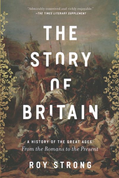 The Story of Britain: A History of the Great Ages: From the Romans to the Present cover
