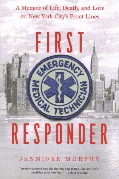 First Responder: A Memoir of Life, Death, and Love on New York City's Frontlines