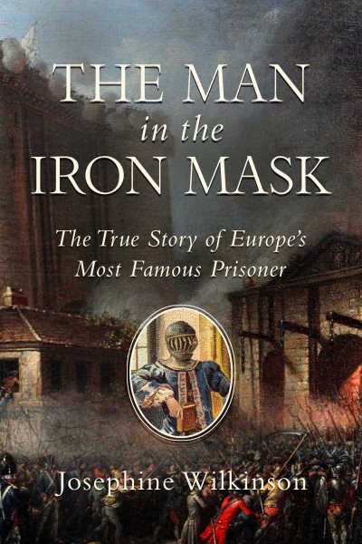The Man in the Iron Mask: The True Story of Europe's Most Famous Prisoner cover