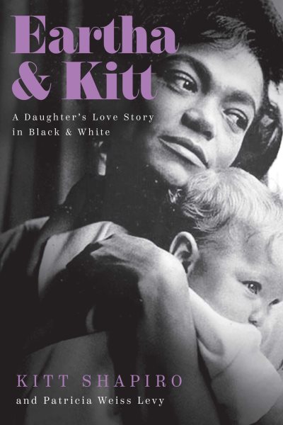 Eartha & Kitt: A Daughter's Love Story in Black and White cover