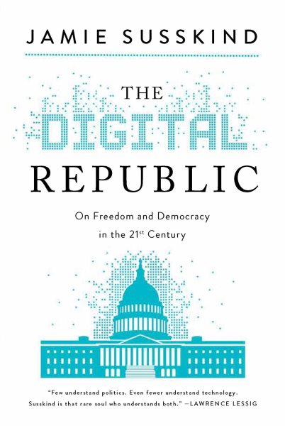 The Digital Republic: On Freedom and Democracy in the 21st Century cover