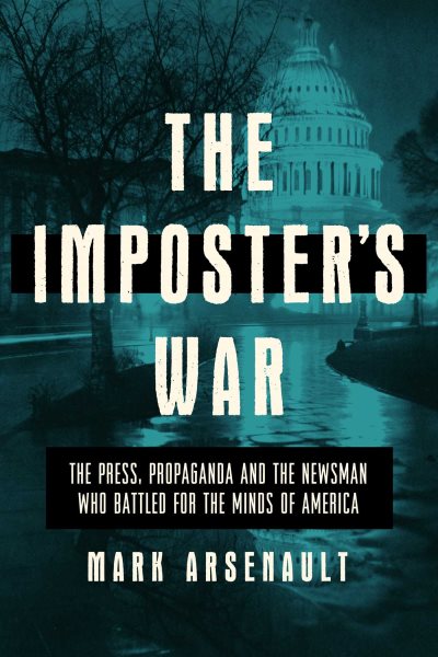 The Imposter's War: The Press, Propaganda, and the Newsman who Battled for the Minds of America cover