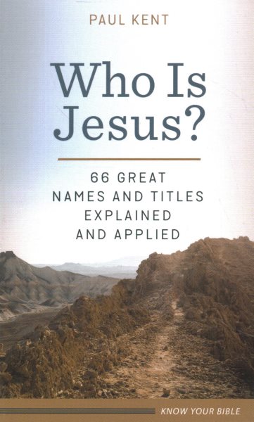 Who Is Jesus?: 66 Great Names and Titles Explained and Applied cover
