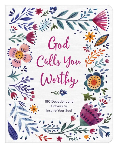 God Calls You Worthy: 180 Devotions and Prayers to Inspire Your Soul cover
