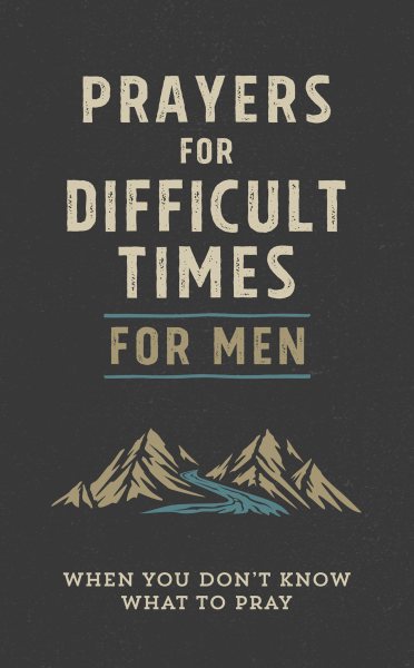 Prayers for Difficult Times for Men: When You Don't Know What to Pray cover