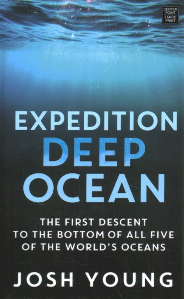 Expedition Deep Ocean: The First Descent to the Bottom of All Five of the World's Oceans cover