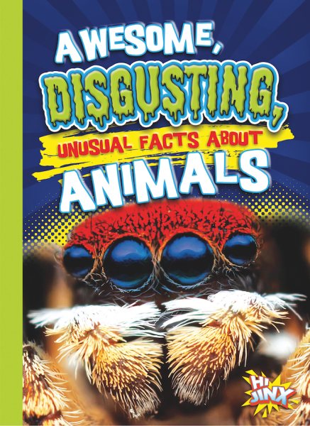 Awesome, Disgusting, Unusual Facts about Animals (Our Gross, Awesome World) cover