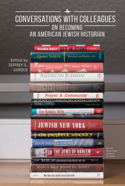 Conversations with Colleagues: On Becoming an American Jewish Historian (North American Jewish Studies) cover