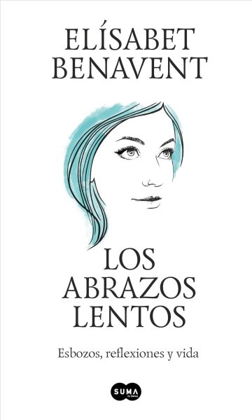 Los abrazos lentos: Esbozos, reflexiones y vida / Soft Embraces (Spanish Edition)
