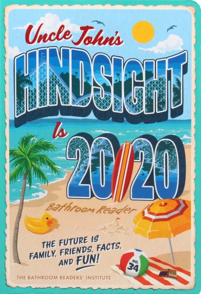 Uncle John's Hindsight Is 20/20 Bathroom Reader: The Future Is Family, Friends, Facts, and Fun (34) (Uncle John's Bathroom Reader Annual)