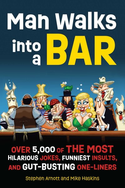 Man Walks into a Bar: Over 5,000 of the Most Hilarious Jokes, Funniest Insults and Gut-Busting One-Liners cover