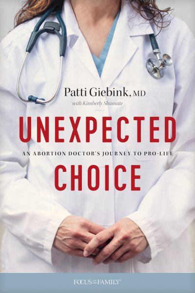 Unexpected Choice: An Abortion Doctor’s Journey to Pro-Life cover
