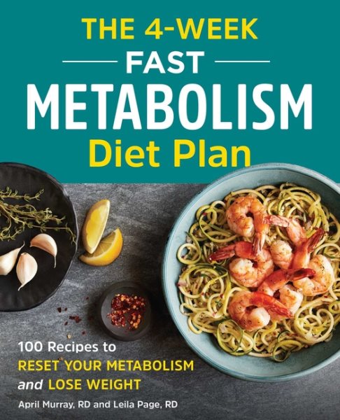The 4-Week Fast Metabolism Diet Plan: 100 Recipes to Reset Your Metabolism and Lose Weight cover
