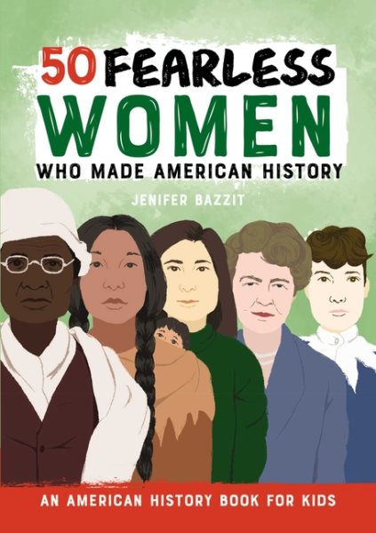 50 Fearless Women Who Made American History: An American History Book for Kids cover