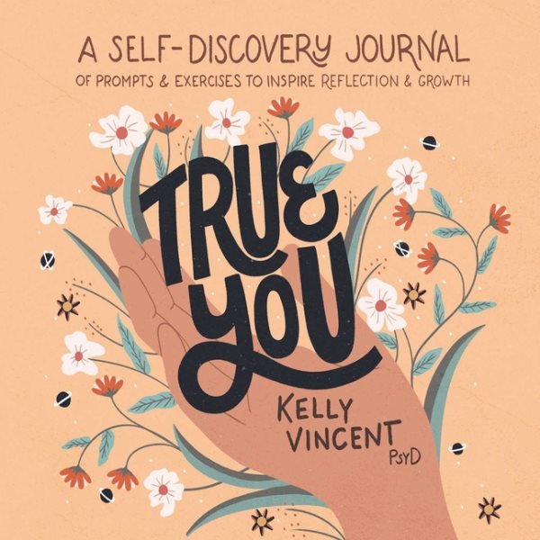 True You: A Self-Discovery Journal of Prompts and Exercises to Inspire Reflection and Growth cover