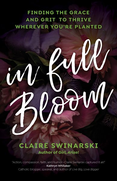 In Full Bloom: Finding the Grace and Grit to Thrive Wherever You're Planted cover