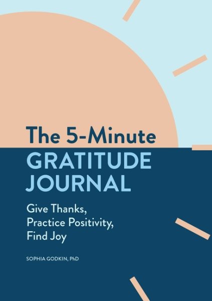 The 5-Minute Gratitude Journal: Give Thanks, Practice Positivity, Find Joy cover