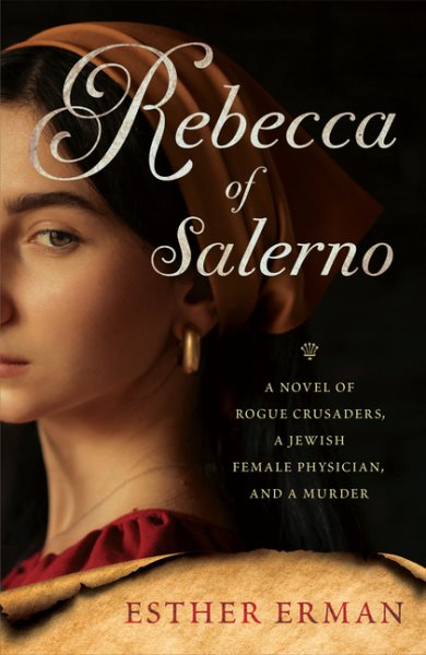 Rebecca of Salerno: A Novel of Rogue Crusaders, a Jewish Female Physician, and a Murder cover