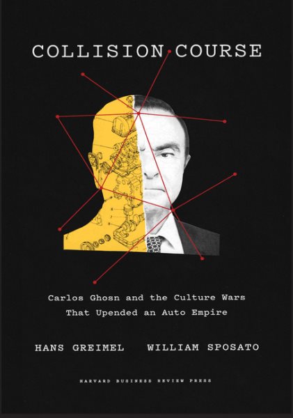 Collision Course: Carlos Ghosn and the Culture Wars That Upended an Auto Empire cover