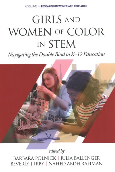 Girls and Women of Color In STEM: Navigating the Double Bind in K-12 Education (Research on Women and Education) cover