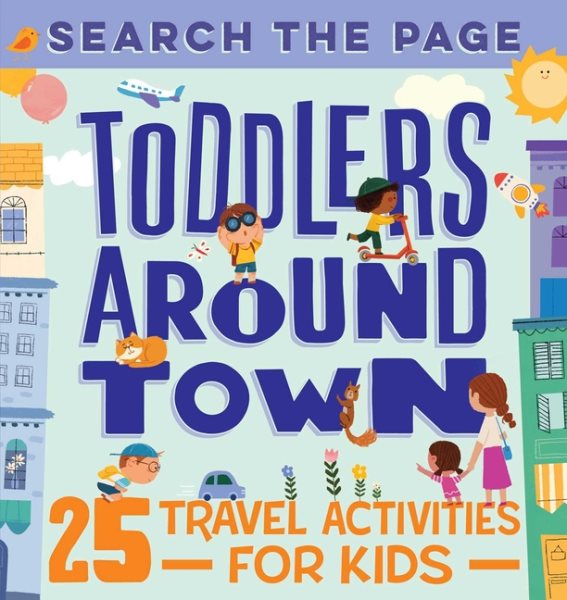 Search the Page Toddlers Around Town: 25 Travel Activities for Kids cover
