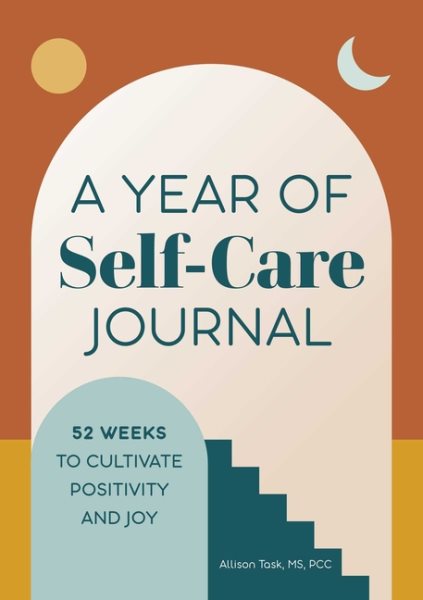 A Year of Self-Care Journal: 52 Weeks to Cultivate Positivity & Joy (A Year of Reflections Journal) cover