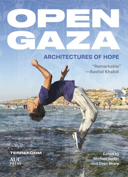 Open Gaza: Architectures of Hope (Middle East Urban Studies)