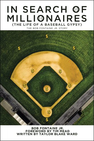 In Search of Millionaires (The Life of a Baseball Gypsy): The Accounts of Bob Fontaine Jr. cover