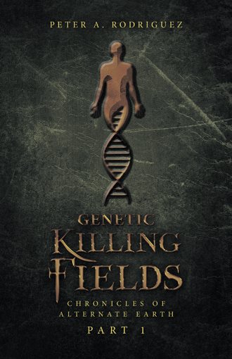 Genetic Killing Fields: Chronicles of Alternate Earth Part 1 cover
