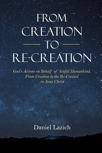 From Creation to Re-creation: God’s Actions on Behalf of Sinful Humankind, from Creation to the Re-created in Jesus Christ cover