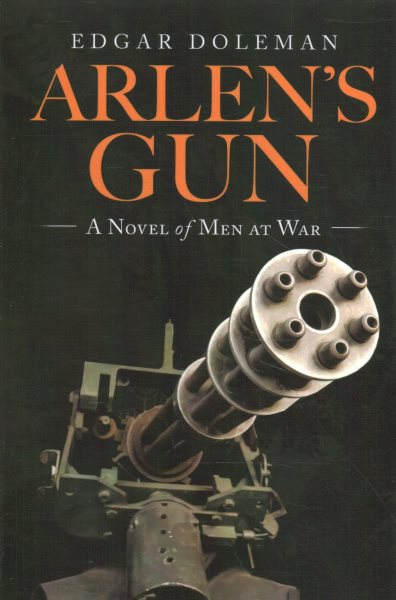 Arlen's Gun: A Novel of Men at War cover