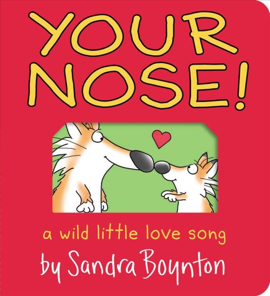 Your Nose!: A Wild Little Love Song (Boynton on Board) cover
