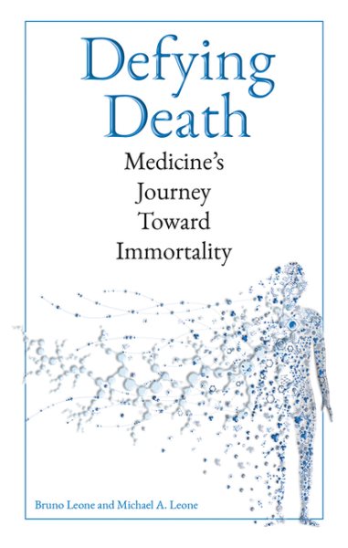Defying Death: Medicine's Journey Toward Immortality cover