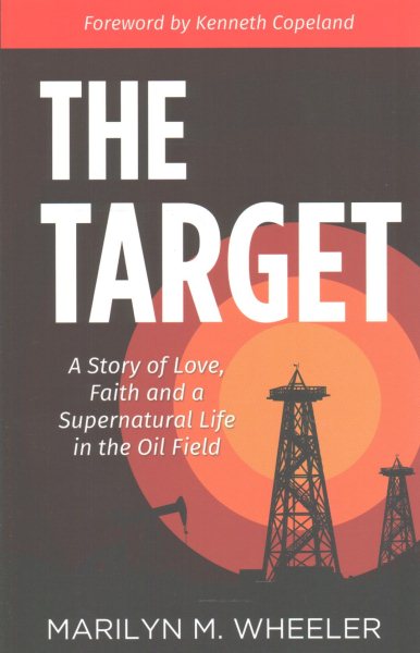 The Target: A Story of Love, Faith, and a Supernatural Life in the Oil Field cover