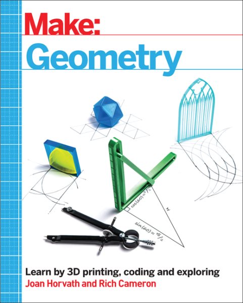 Make: Geometry: Learn by coding, 3D printing and building cover