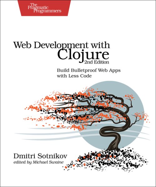 Web Development with Clojure: Build Bulletproof Web Apps with Less Code cover