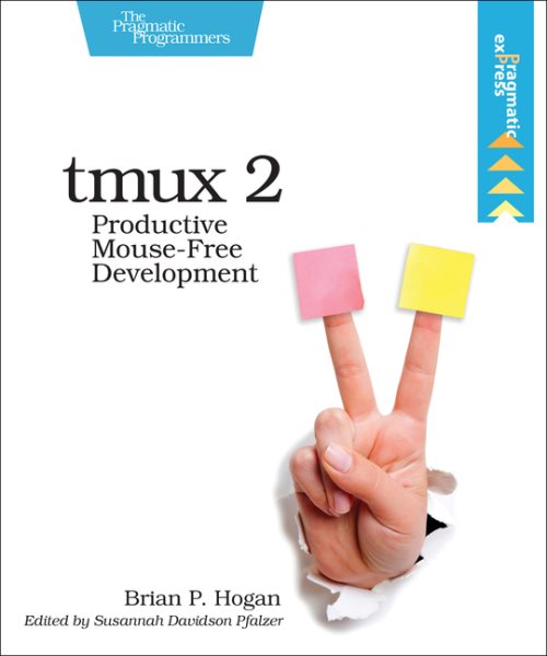 tmux 2: Productive Mouse-Free Development cover
