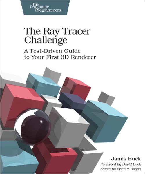 The Ray Tracer Challenge: A Test-Driven Guide to Your First 3D Renderer (Pragmatic Bookshelf) cover