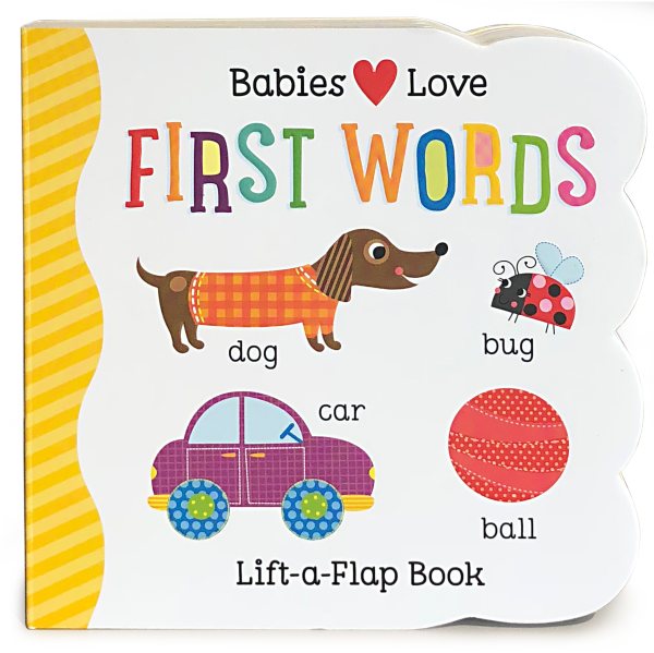 Babies Love First Words Chunky Lift-a-Flap Board Book (Babies Love) cover