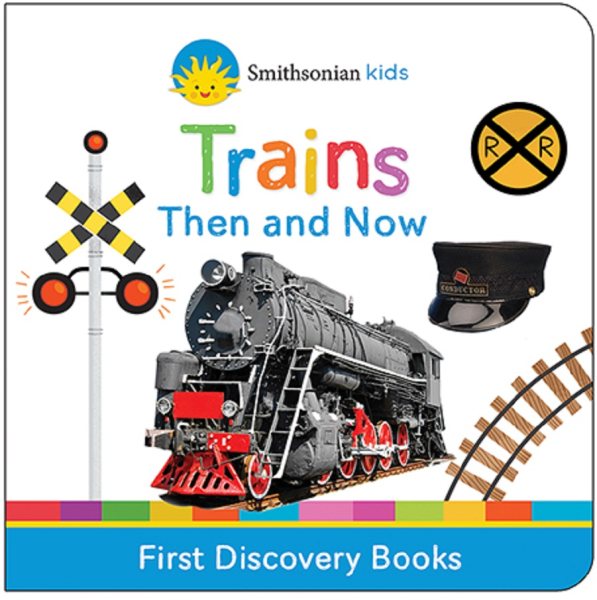 Trains Then and Now (Smithsonian Kids First Discovery Books) cover