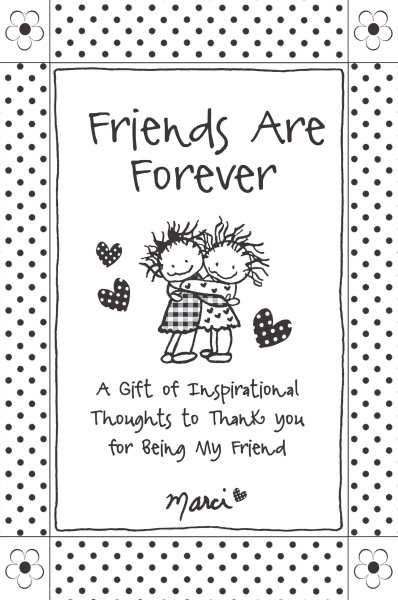 Friends Are Forever: A Gift of Inspirational Thoughts to Thank You for Being My Friend by Marci & the Children of the Inner Light, Gift Book for Christmas, Birthday, or Anytime from Blue Mountain Arts cover